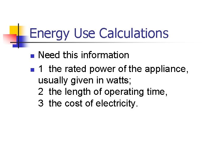 Energy Use Calculations n n Need this information 1 the rated power of the