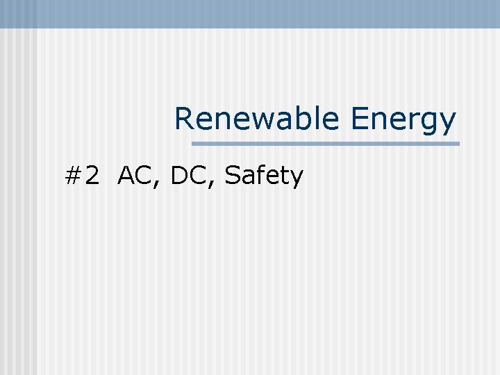 Renewable Energy #2 AC, DC, Safety 