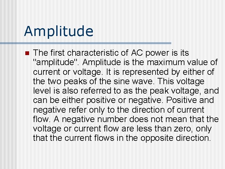 Amplitude n The first characteristic of AC power is its "amplitude". Amplitude is the