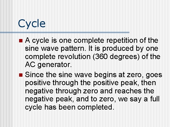 Cycle A cycle is one complete repetition of the sine wave pattern. It is