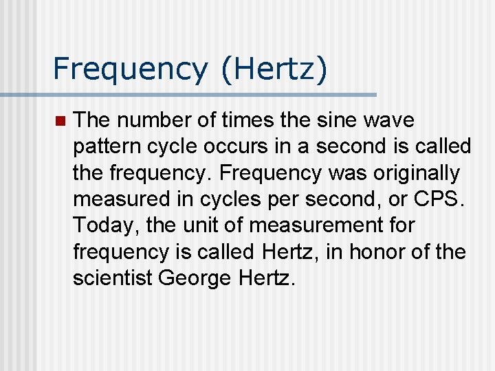Frequency (Hertz) n The number of times the sine wave pattern cycle occurs in