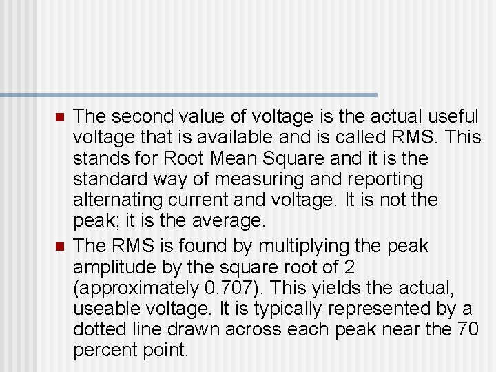 n n The second value of voltage is the actual useful voltage that is