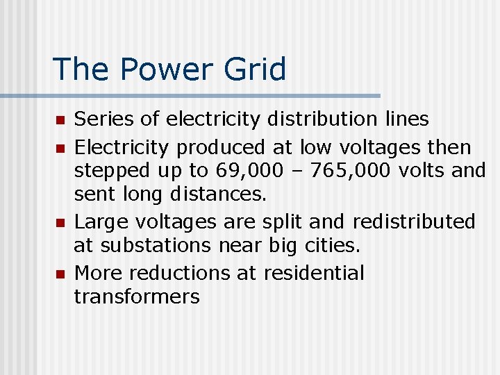 The Power Grid n n Series of electricity distribution lines Electricity produced at low
