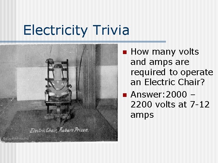 Electricity Trivia n n How many volts and amps are required to operate an