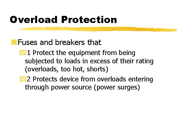 Overload Protection z. Fuses and breakers that y 1 Protect the equipment from being