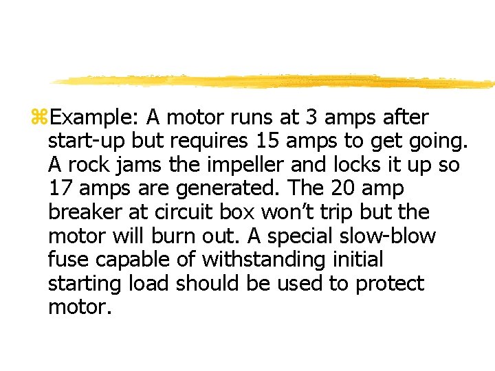 z. Example: A motor runs at 3 amps after start-up but requires 15 amps