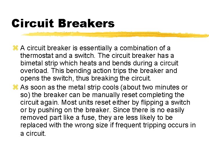 Circuit Breakers z A circuit breaker is essentially a combination of a thermostat and