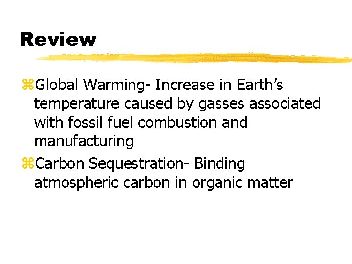 Review z. Global Warming- Increase in Earth’s temperature caused by gasses associated with fossil