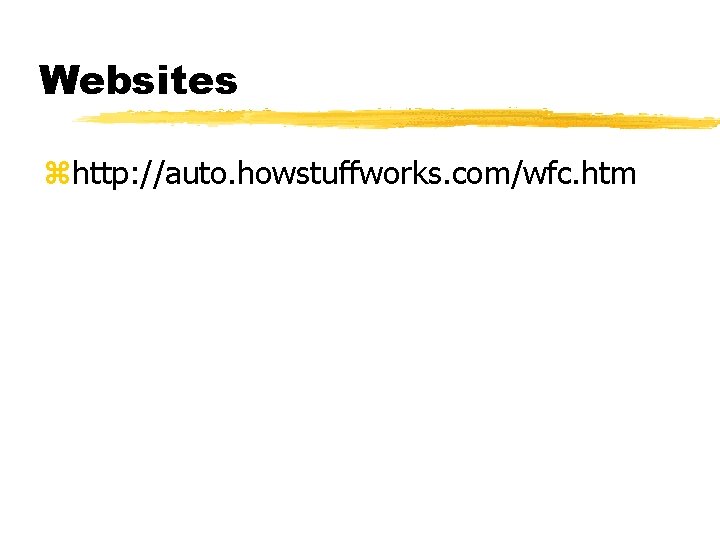 Websites zhttp: //auto. howstuffworks. com/wfc. htm 