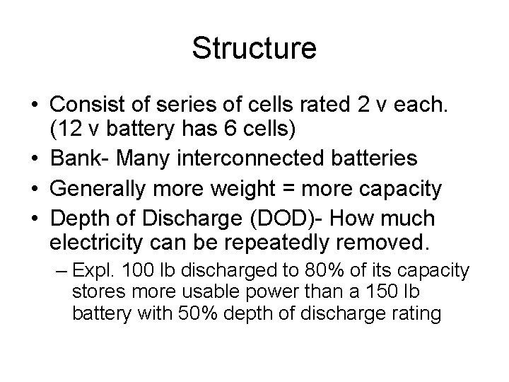 Structure • Consist of series of cells rated 2 v each. (12 v battery