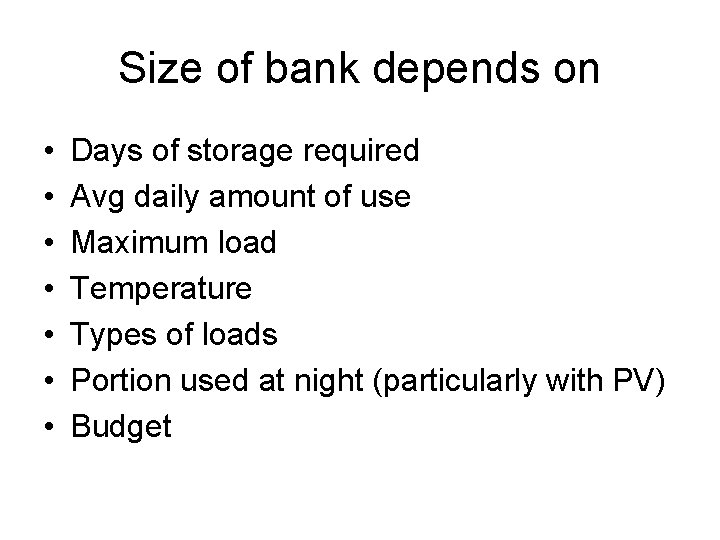 Size of bank depends on • • Days of storage required Avg daily amount