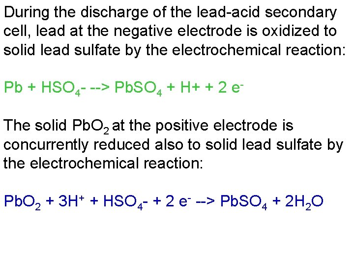 During the discharge of the lead-acid secondary cell, lead at the negative electrode is