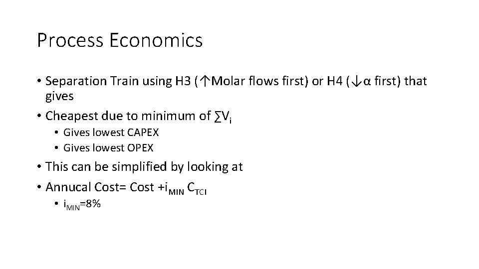 Process Economics • Separation Train using H 3 (↑Molar flows first) or H 4