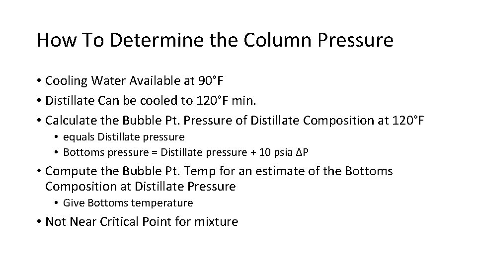 How To Determine the Column Pressure • Cooling Water Available at 90°F • Distillate