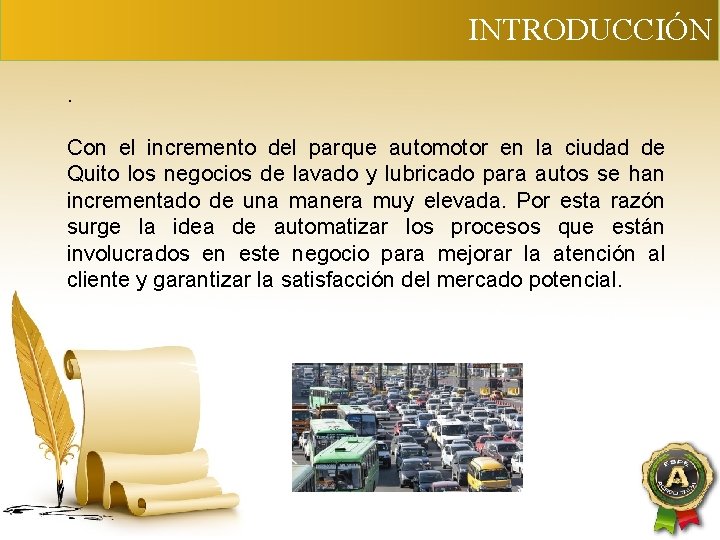 INTRODUCCIÓN. Con el incremento del parque automotor en la ciudad de Quito los negocios