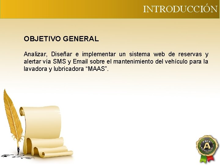 INTRODUCCIÓN OBJETIVO GENERAL Analizar, Diseñar e implementar un sistema web de reservas y alertar