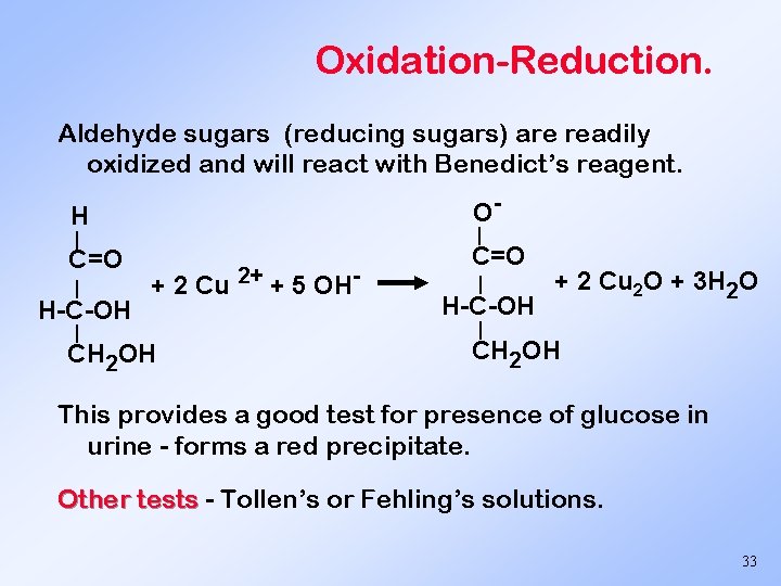 Oxidation-Reduction. Aldehyde sugars (reducing sugars) are readily oxidized and will react with Benedict’s reagent.