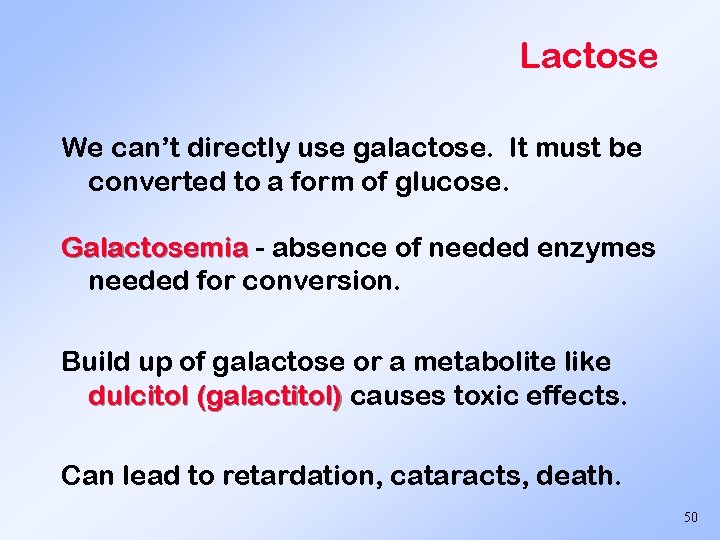 Lactose We can’t directly use galactose. It must be converted to a form of
