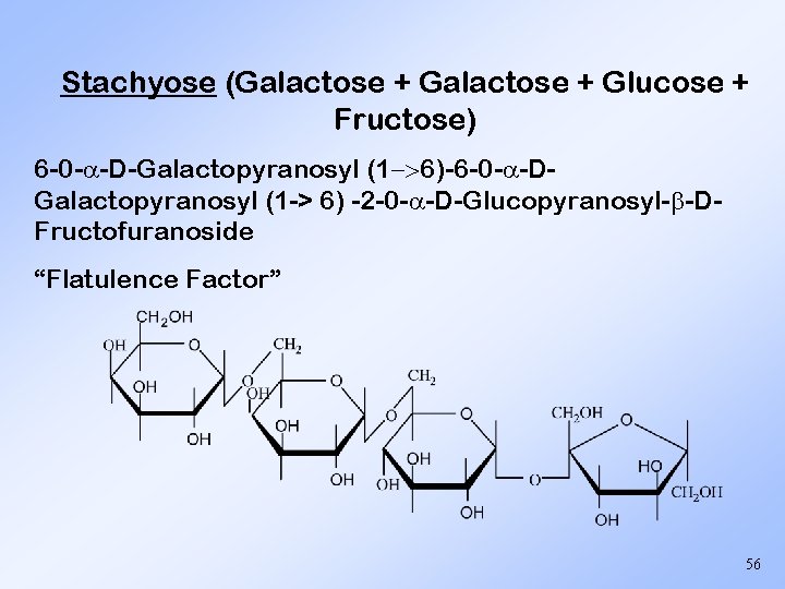 Stachyose (Galactose + Glucose + Fructose) 6 -0 - -D-Galactopyranosyl (1 >6)-6 -0 -