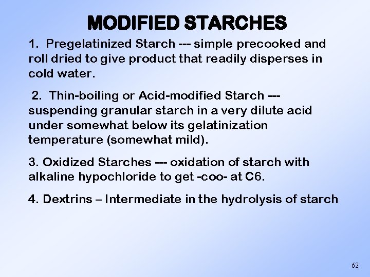 MODIFIED STARCHES 1. Pregelatinized Starch --- simple precooked and roll dried to give product