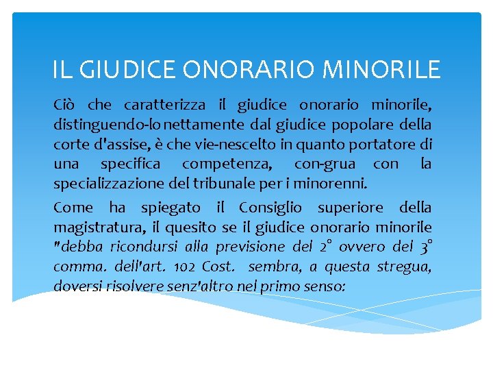 IL GIUDICE ONORARIO MINORILE Ciò che caratterizza il giudice onorario minorile, distinguendo lo nettamente