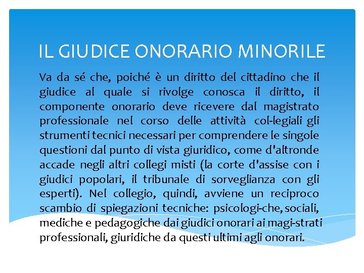 IL GIUDICE ONORARIO MINORILE Va da sé che, poiché è un diritto del cittadino