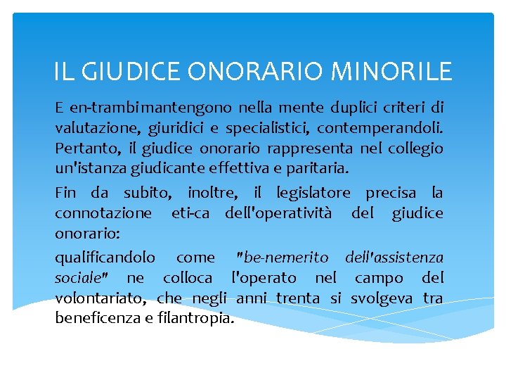 IL GIUDICE ONORARIO MINORILE E en trambi mantengono nella mente duplici criteri di valutazione,