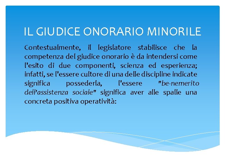 IL GIUDICE ONORARIO MINORILE Contestualmente, il legislatore stabilisce che la competenza del giudice onorario