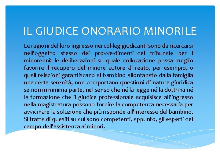 IL GIUDICE ONORARIO MINORILE Le ragioni del loro ingresso nei col legigiudicanti sono da