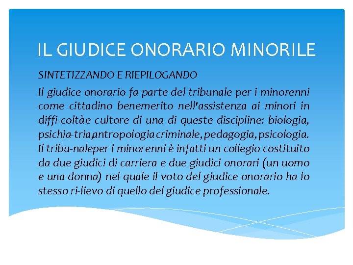 IL GIUDICE ONORARIO MINORILE SINTETIZZANDO E RIEPILOGANDO Il giudice onorario fa parte del tribunale