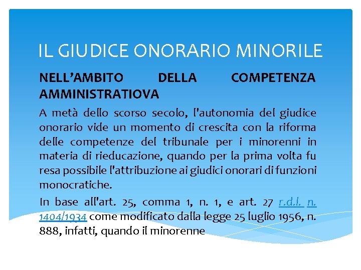IL GIUDICE ONORARIO MINORILE NELL’AMBITO DELLA AMMINISTRATIOVA COMPETENZA A metà dello scorso secolo, l'autonomia