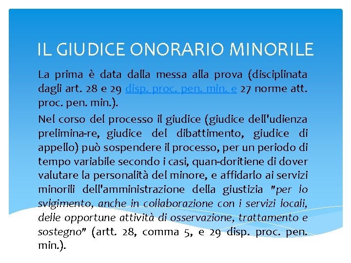 IL GIUDICE ONORARIO MINORILE La prima è data dalla messa alla prova (disciplinata dagli