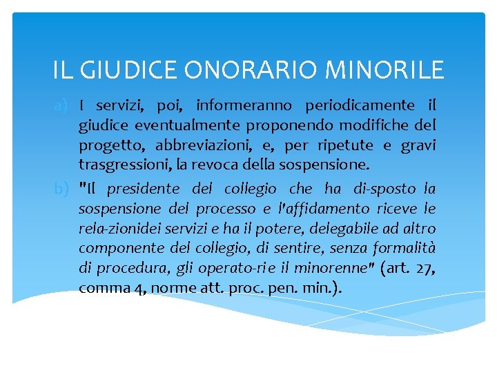 IL GIUDICE ONORARIO MINORILE a) I servizi, poi, informeranno periodicamente il giudice eventualmente proponendo