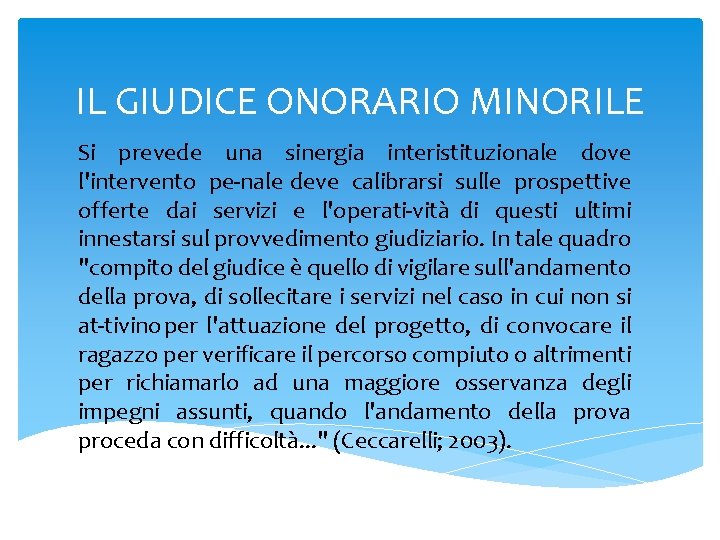 IL GIUDICE ONORARIO MINORILE Si prevede una sinergia interistituzionale dove l'intervento pe nale deve