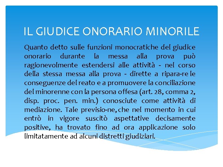 IL GIUDICE ONORARIO MINORILE Quanto detto sulle funzioni monocratiche del giudice onorario durante la