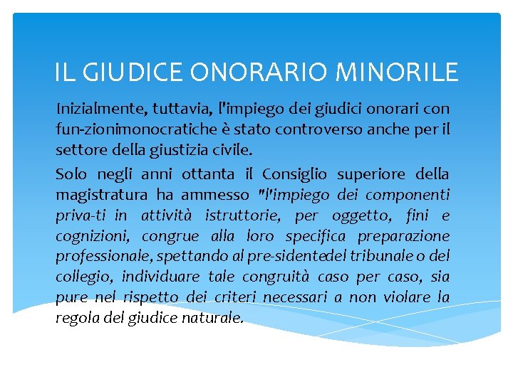 IL GIUDICE ONORARIO MINORILE Inizialmente, tuttavia, l'impiego dei giudici onorari con fun zionimonocratiche è