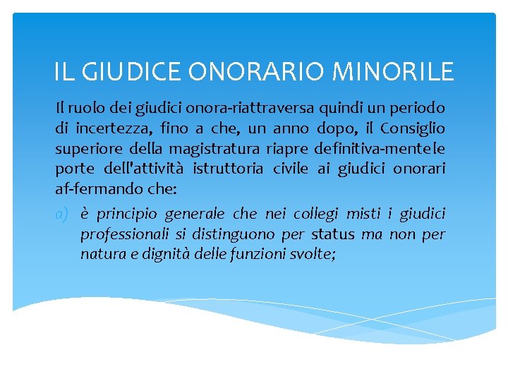 IL GIUDICE ONORARIO MINORILE Il ruolo dei giudici onora riattraversa quindi un periodo di