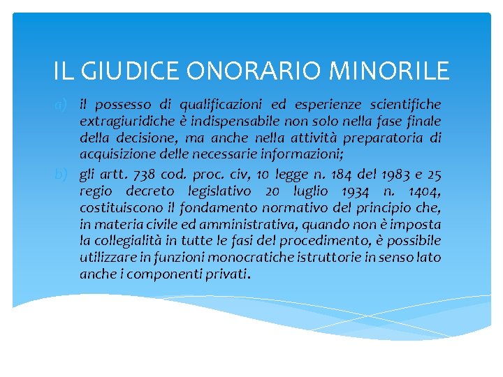 IL GIUDICE ONORARIO MINORILE a) il possesso di qualificazioni ed esperienze scientifiche extragiuridiche è