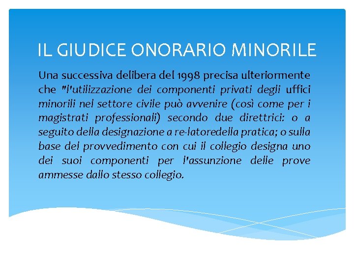 IL GIUDICE ONORARIO MINORILE Una successiva delibera del 1998 precisa ulteriormente che "l'utilizzazione dei