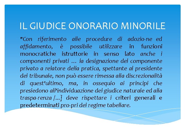 IL GIUDICE ONORARIO MINORILE "Con riferimento alle procedure di adozio ne ed affidamento, è