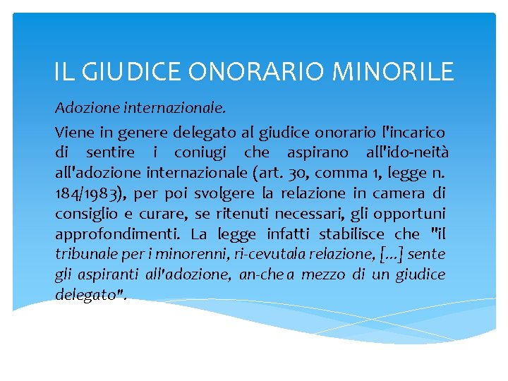 IL GIUDICE ONORARIO MINORILE Adozione internazionale. Viene in genere delegato al giudice onorario l'incarico