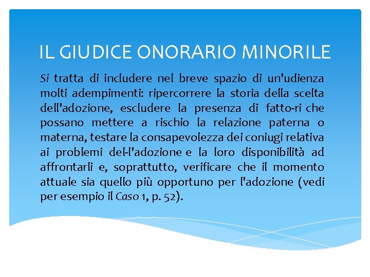 IL GIUDICE ONORARIO MINORILE Si tratta di includere nel breve spazio di un'udienza molti