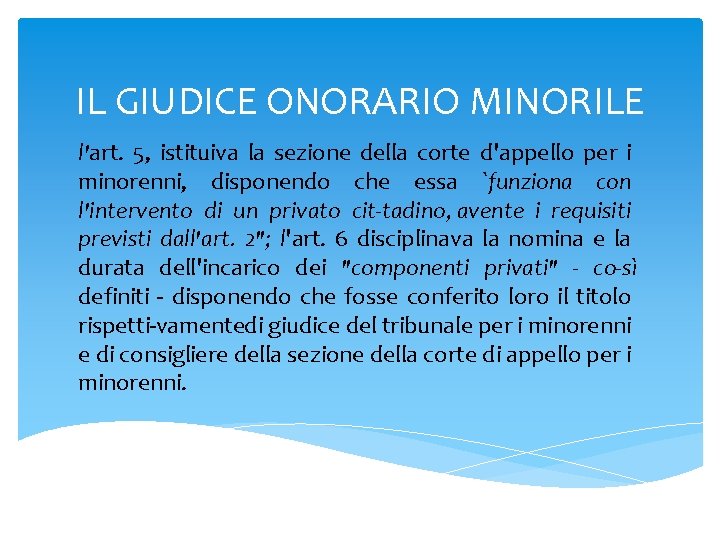 IL GIUDICE ONORARIO MINORILE l'art. 5, istituiva la sezione della corte d'appello per i