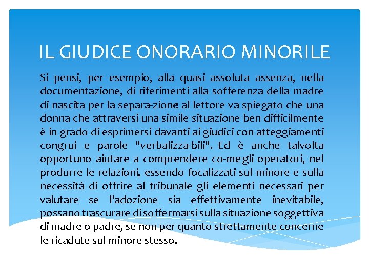 IL GIUDICE ONORARIO MINORILE Si pensi, per esempio, alla quasi assoluta assenza, nella documentazione,