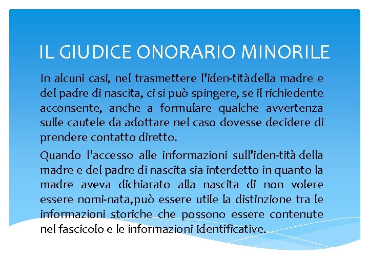 IL GIUDICE ONORARIO MINORILE In alcuni casi, nel trasmettere l'iden tità della madre e