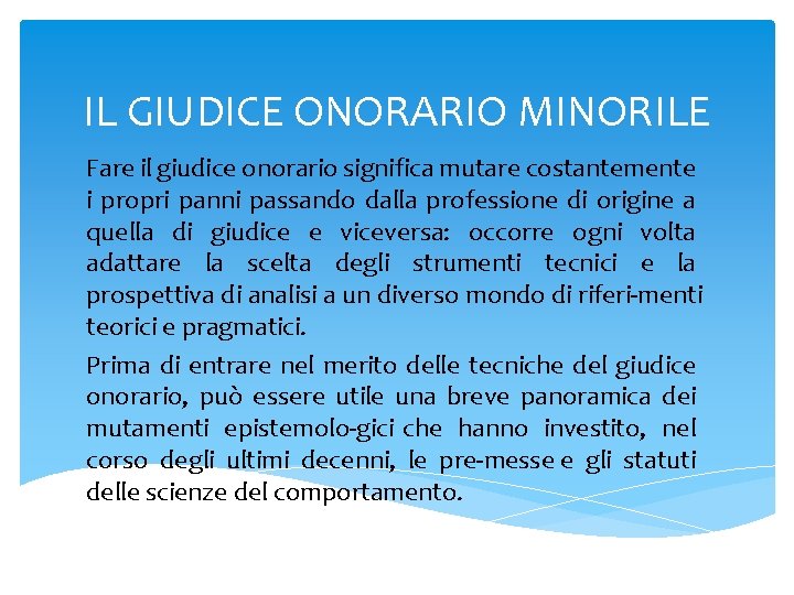 IL GIUDICE ONORARIO MINORILE Fare il giudice onorario significa mutare costantemente i propri panni