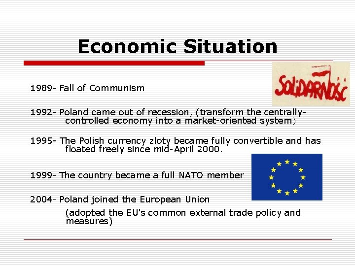 Economic Situation 1989 - Fall of Communism 1992 - Poland came out of recession,