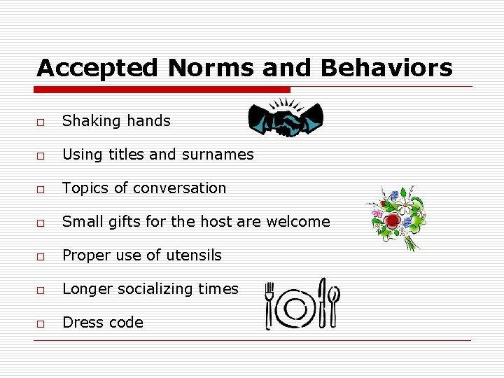 Accepted Norms and Behaviors o Shaking hands o Using titles and surnames o Topics