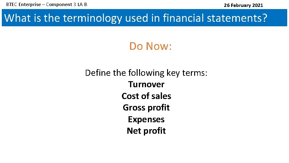 BTEC Enterprise – Component 3 LA B 26 February 2021 What is the terminology