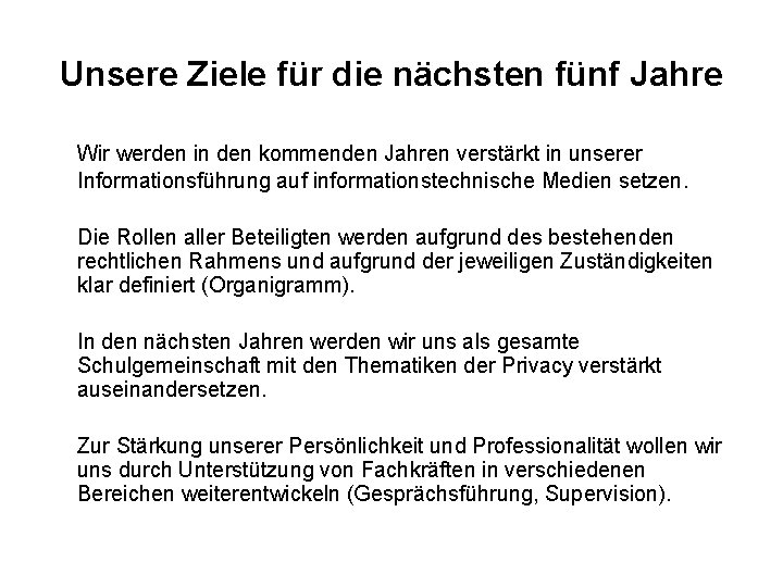 Unsere Ziele für die nächsten fünf Jahre Wir werden in den kommenden Jahren verstärkt